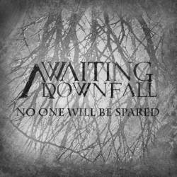 Awaiting Downfall : No One Will Be Spared